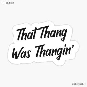 استیکر تکی That Thang Was Thangin 1003