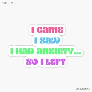 استیکر تکی I came I saw 1 Hap anzIETY… SO I LEFT 1011