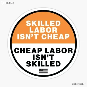 استیکر تکی  SKILLED LABOR ISN’T CHEAP CHEAP LABOR ISN’T SKILLED 1046