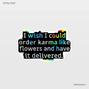 استیکر تکی I wish I could order karma like flowers and have it delivered 10508