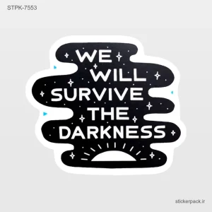 استیکر تکی WE+ WILL+ SURVIVE +THE+ DARKNESS 10534