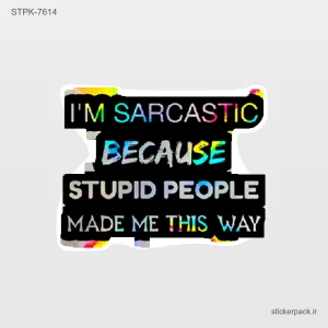 استیکر تکی I’M SARCASTIC BECAUSE STUPID PEOPLE MADE ME THIS WAY 10595