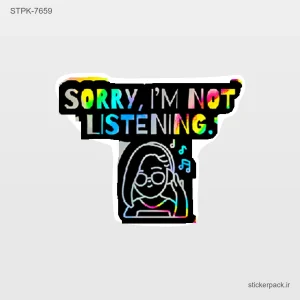 استیکر تکی SORRY, I’M NOT LISTENING. d 10639