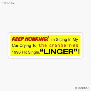 استیکر تکی KEEP HONKING! I’m Sitting in My Car Crying To the cranberries 1993 Hit Single, “LINGER”! 1064