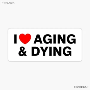 استیکر تکی I love aging & dying 1065