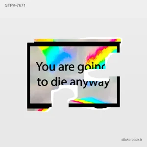 استیکر تکی You are going to die anyway 10651