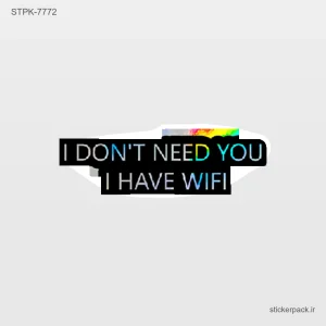 استیکر تکی I DON’T NEED YOU I HAVE WIFI 10750