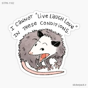 استیکر تکی I CANNOT “live LAUGH Love IN THESE CONDITIONS 1102