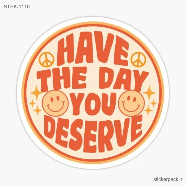 STPK-1116.webp استیکر تکی HAVE THE DAY YOU DESERVE 1116
