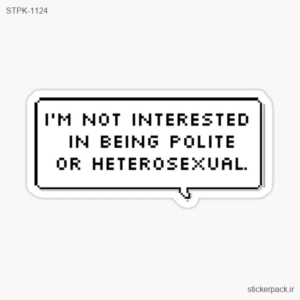 STPK-1124.webp استیکر تکی I’M NOT INTERESTED IN BEING POLITE OR HETEROSEXUAL 1124