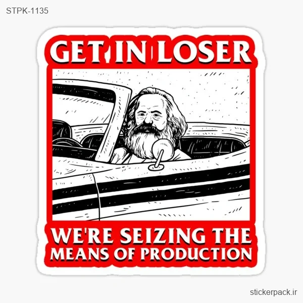 STPK-1135.webp استیکر تکی GET IN LOSER WE’RE SEIZING THE MEANS OF PRODUCTION 1135