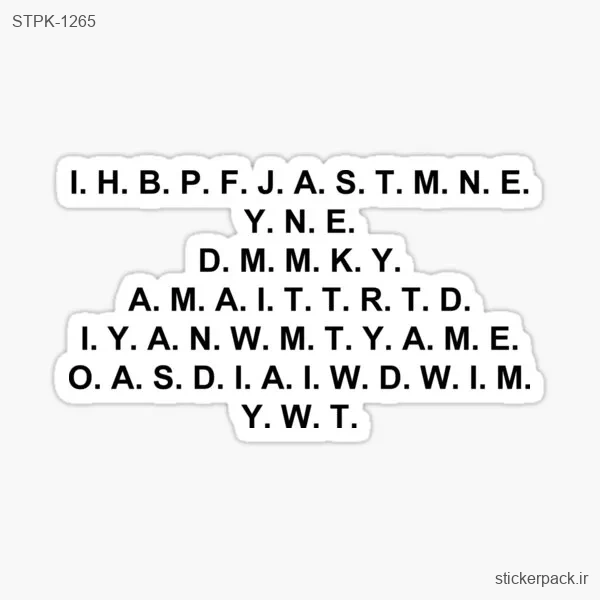 STPK-1265.webp استیکر تکی I. H. B. P. F. J. A. S. T. M. N. Ε. Y. Ν. Ε. D. M. M. K. Υ. Α. Μ. Α. Ι. Τ. T. R. T. D. 1. Y. A. N. W. Μ. Τ. Υ. Α. Μ. Ε. O. A. S. D. I. A. L. W. D. W. I. M. Y. W. T. 1265