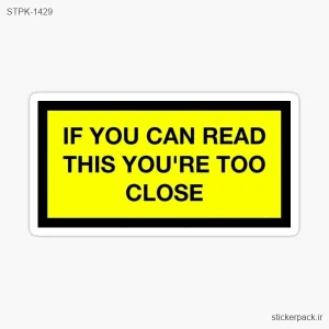 استیکر تکی IF YOU CAN READ THIS YOU’RE TOO CLOSE 1429
