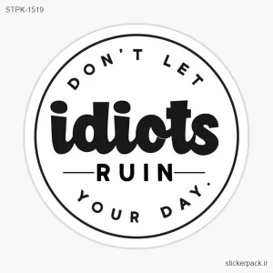 استیکر تکی DON’T LET idiots -RUIN- YOUR DAY 1519