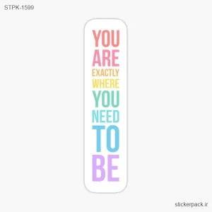استیکر تکی YOU ARE EXACTLY WHERE YOU NEED TO BE 1599