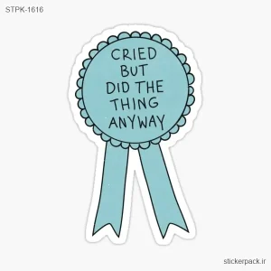 استیکر تکی CRIED BUT DID THE THING ANYWAY 1616