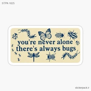 استیکر تکی you’re never alone there’s always bugs 1625
