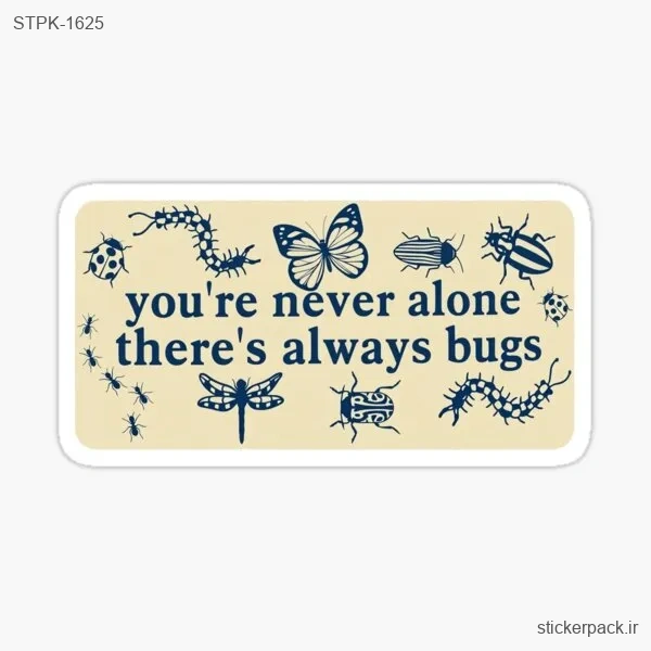 STPK-1625.webp استیکر تکی you’re never alone there’s always bugs 1625