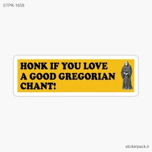 استیکر تکی HONK IF YOU LOVE A GOOD GREGORIAN CHANT! 1658