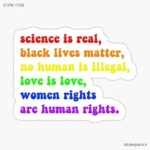 استیکر تکی science is real, black lives matter, no human is illegal, love is love, women rights are human rights. 1709