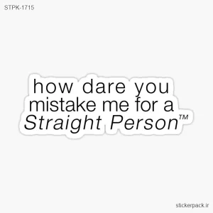 استیکر تکی how dare you mistake me for a Straight Person 1715