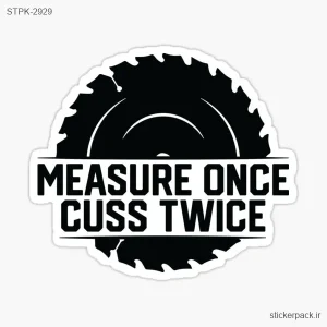 استیکر تکی MEASURE ONCE CUSS TWICE 2929