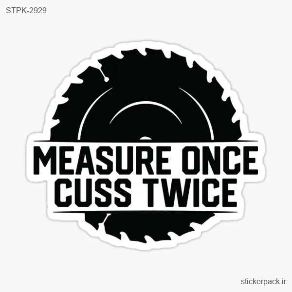 STPK-2929.webp استیکر تکی MEASURE ONCE CUSS TWICE 2929