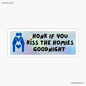 استیکر تکی HONK IF YOU KISS THE HOMIES GOODNIGHT 2947