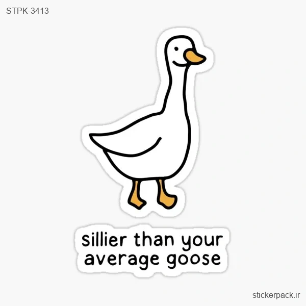 STPK-3413.webp استیکر تکی SILLIER THAN AVERAGE GOOSE 3413